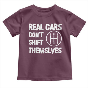 Racing Car Toddler T Shirt Real Cars Don't Shift Themselves TS09 Maroon Print Your Wear