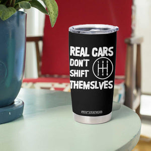 Racing Car Tumbler Cup Real Cars Don't Shift Themselves TS09 Print Your Wear
