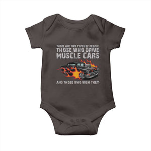 Funny Car Lover Baby Onesie Two Types Of People Drive Muscle Cars And Wish They Did TS09 Dark Chocolate Print Your Wear