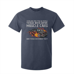 Funny Car Lover T Shirt For Kid Two Types Of People Drive Muscle Cars And Wish They Did TS09 Navy Print Your Wear