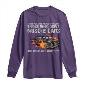 Funny Car Lover Long Sleeve Shirt Two Types Of People Drive Muscle Cars And Wish They Did TS09 Purple Print Your Wear
