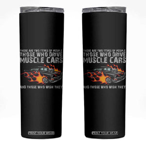 Funny Car Lover Skinny Tumbler Two Types Of People Drive Muscle Cars And Wish They Did TS09 Black Print Your Wear