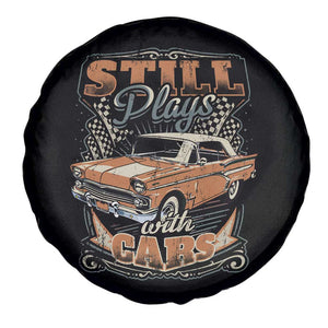 Funny Car Lover Spare Tire Cover Still Plays With Cars TS09 Print Your Wear