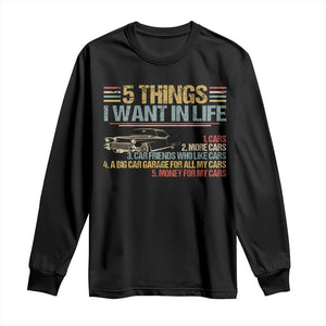 Car Lover Long Sleeve Shirt 5 Things I Want In Life Cars More Cars TS09 Black Print Your Wear