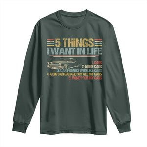 Car Lover Long Sleeve Shirt 5 Things I Want In Life Cars More Cars TS09 Dark Forest Green Print Your Wear