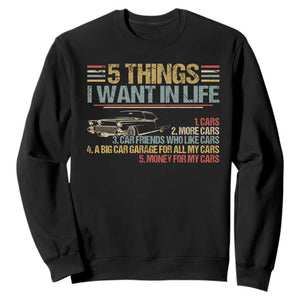 Car Lover Sweatshirt 5 Things I Want In Life Cars More Cars TS09 Black Print Your Wear