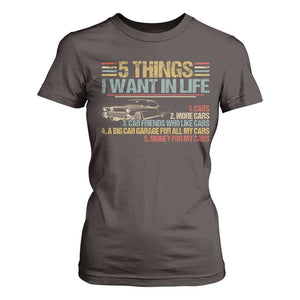 Car Lover T Shirt For Women 5 Things I Want In Life Cars More Cars TS09 Dark Chocolate Print Your Wear