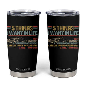 Car Lover Tumbler Cup 5 Things I Want In Life Cars More Cars TS09 Black Print Your Wear