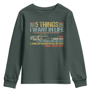 Car Lover Youth Sweatshirt 5 Things I Want In Life Cars More Cars TS09 Dark Forest Green Print Your Wear