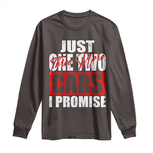 Funny Car Lover Long Sleeve Shirt Just One Two Three More Cars I Promise TS09 Dark Chocolate Print Your Wear