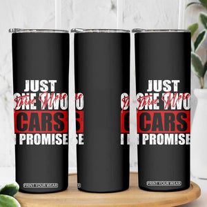 Funny Car Lover Skinny Tumbler Just One Two Three More Cars I Promise TS09 Print Your Wear