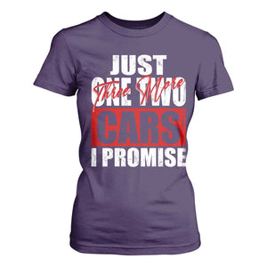 Funny Car Lover T Shirt For Women Just One Two Three More Cars I Promise TS09 Purple Print Your Wear