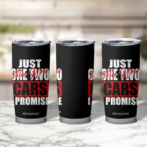 Funny Car Lover Tumbler Cup Just One Two Three More Cars I Promise TS09 Print Your Wear