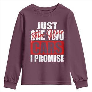Funny Car Lover Youth Sweatshirt Just One Two Three More Cars I Promise TS09 Maroon Print Your Wear