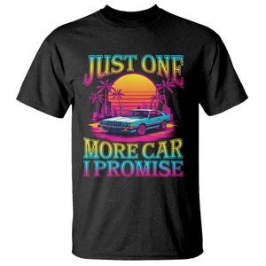 Funny Car Lover T Shirt Just One More Car I Promise TS09 Black Print Your Wear