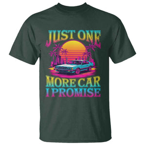 Funny Car Lover T Shirt Just One More Car I Promise TS09 Dark Forest Green Print Your Wear