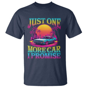 Funny Car Lover T Shirt Just One More Car I Promise TS09 Navy Print Your Wear