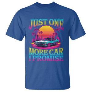 Funny Car Lover T Shirt Just One More Car I Promise TS09 Royal Blue Print Your Wear
