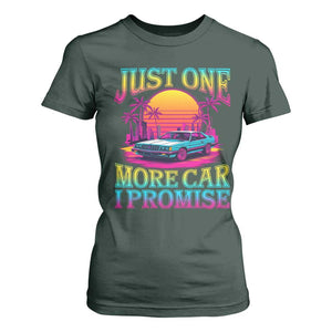 Funny Car Lover T Shirt For Women Just One More Car I Promise TS09 Dark Forest Green Print Your Wear