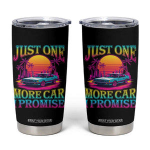 Funny Car Lover Tumbler Cup Just One More Car I Promise TS09 Black Print Your Wear