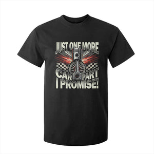 Funny Car Lover T Shirt For Kid Just One More Car Part I Promise TS09 Black Print Your Wear