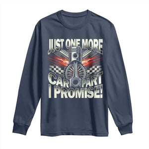 Funny Car Lover Long Sleeve Shirt Just One More Car Part I Promise TS09 Navy Print Your Wear