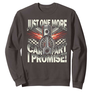 Funny Car Lover Sweatshirt Just One More Car Part I Promise TS09 Dark Chocolate Print Your Wear