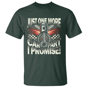 Funny Car Lover T Shirt Just One More Car Part I Promise TS09 Dark Forest Green Print Your Wear