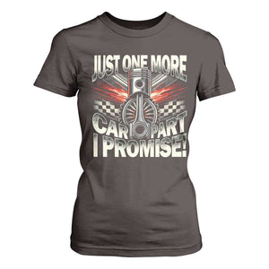 Funny Car Lover T Shirt For Women Just One More Car Part I Promise TS09 Dark Chocolate Print Your Wear