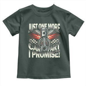 Funny Car Lover Toddler T Shirt Just One More Car Part I Promise TS09 Dark Forest Green Print Your Wear