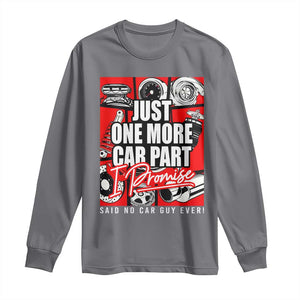 Car Lover Long Sleeve Shirt Just One More Car Part I Promise TS09 Charcoal Print Your Wear