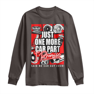 Car Lover Long Sleeve Shirt Just One More Car Part I Promise TS09 Dark Chocolate Print Your Wear
