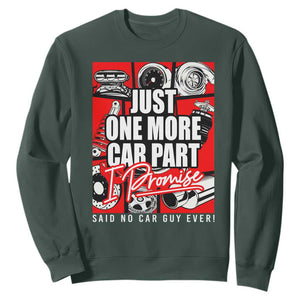 Car Lover Sweatshirt Just One More Car Part I Promise TS09 Dark Forest Green Print Your Wear