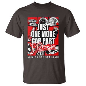 Car Lover T Shirt Just One More Car Part I Promise TS09 Dark Chocolate Print Your Wear