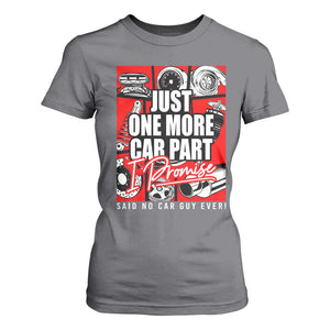 Car Lover T Shirt For Women Just One More Car Part I Promise TS09 Charcoal Print Your Wear