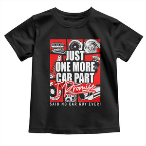 Car Lover Toddler T Shirt Just One More Car Part I Promise TS09 Black Print Your Wear
