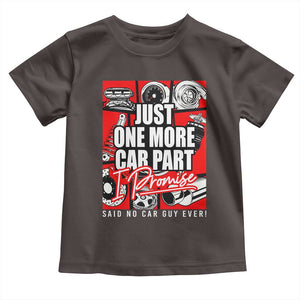 Car Lover Toddler T Shirt Just One More Car Part I Promise TS09 Dark Chocolate Print Your Wear