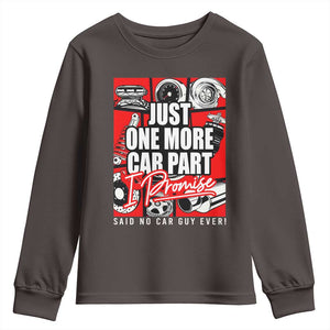 Car Lover Youth Sweatshirt Just One More Car Part I Promise TS09 Dark Chocolate Print Your Wear