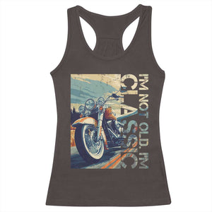 Funny Biker Racerback Tank Top I'm Not Old I'm Classic Motorcycle Rider TS09 Dark Chocolate Print Your Wear
