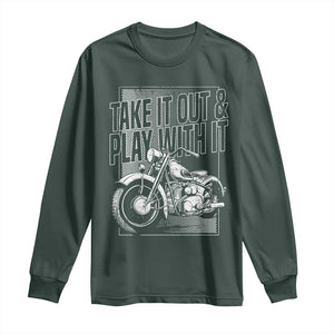 Motorcycle Rider Long Sleeve Shirt Take It Out And Play With It TS09 Dark Forest Green Print Your Wear