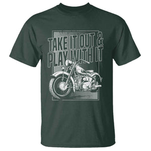 Motorcycle Rider T Shirt Take It Out And Play With It TS09 Dark Forest Green Print Your Wear