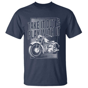 Motorcycle Rider T Shirt Take It Out And Play With It TS09 Navy Print Your Wear