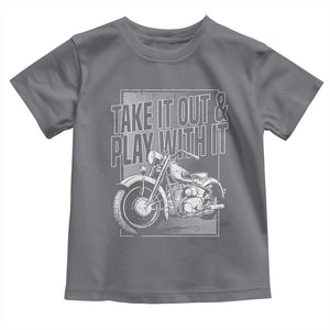Motorcycle Rider Toddler T Shirt Take It Out And Play With It TS09 Charcoal Print Your Wear