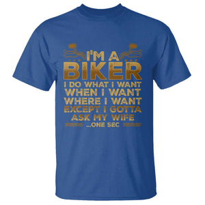 Motorcycle Rider T Shirt I'm A Biker I Do What I Want TS09 Royal Blue Print Your Wear