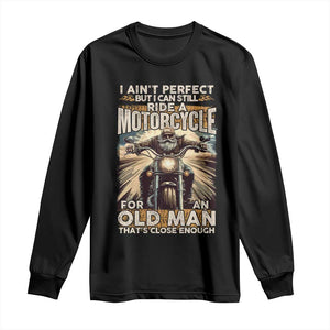 Motorcycle Rider Long Sleeve Shirt I Ain't Perfect But I Can Still Ride A Motorcycle TS09 Black Print Your Wear