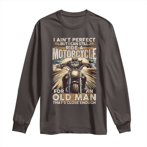 Motorcycle Rider Long Sleeve Shirt I Ain't Perfect But I Can Still Ride A Motorcycle TS09 Dark Chocolate Print Your Wear