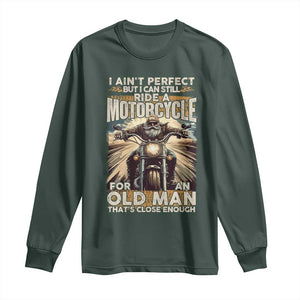 Motorcycle Rider Long Sleeve Shirt I Ain't Perfect But I Can Still Ride A Motorcycle TS09 Dark Forest Green Print Your Wear