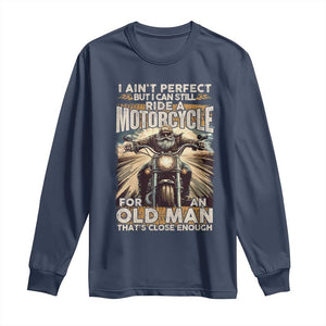 Motorcycle Rider Long Sleeve Shirt I Ain't Perfect But I Can Still Ride A Motorcycle TS09 Navy Print Your Wear