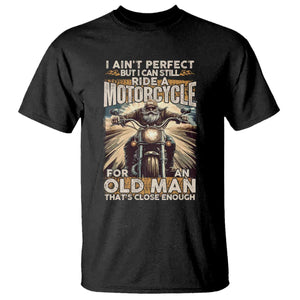 Motorcycle Rider T Shirt I Ain't Perfect But I Can Still Ride A Motorcycle TS09 Black Print Your Wear