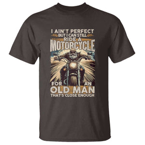 Motorcycle Rider T Shirt I Ain't Perfect But I Can Still Ride A Motorcycle TS09 Dark Chocolate Print Your Wear